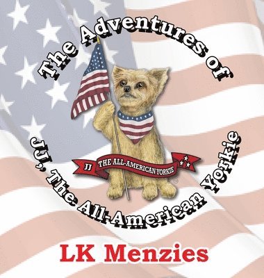 Lk Menzies - Adventures of JJ, The All-American Yorkie "Special Edition", Inbunden. Tillgänglighet: Lägg i varukorg