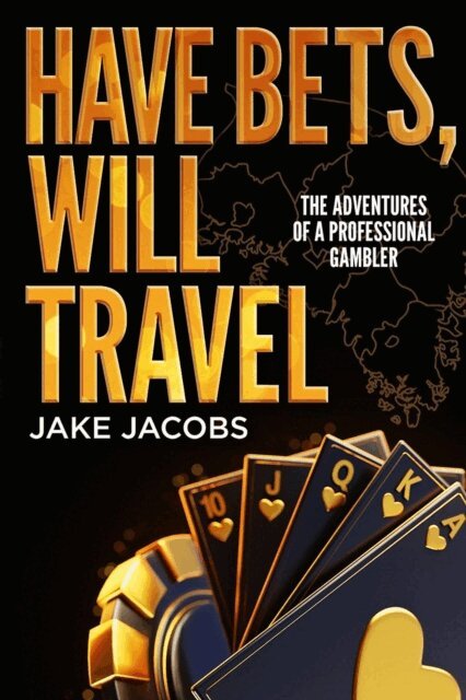 Jake Jacobs - Have Bets, Will Travel The Adventures of a Professional Gambler, E-bok. Tillgänglighet: Lägg i varukorg