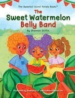 Shannon M. Griffin - The Sweet Watermelon Belly Band, Inbunden. Tillgänglighet: Lägg i varukorg