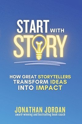 Jonathan Jordan, Jeanette Smith - Start With Story, Häftad