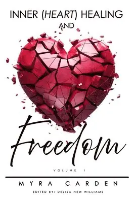 Myra C Carden, Delisa New Williams - Inner (Heart) Healing & Freedom, Häftad. Tillgänglighet: Lägg i varukorg