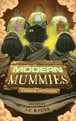 A C Bauer - Modern Mummies, Häftad