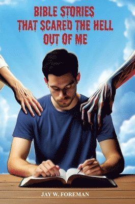 Jay W Foreman - Bible Stories that Scared the Hell out of Me, Inbunden
