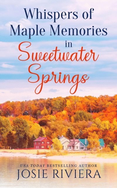 Josie Riviera - Whispers of Maple Memories in Sweetwater Springs, E-bok