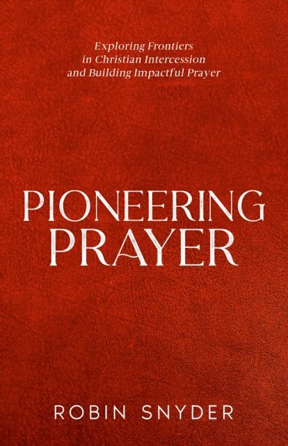 Robin Snyder - Pioneering Prayer, E-bok