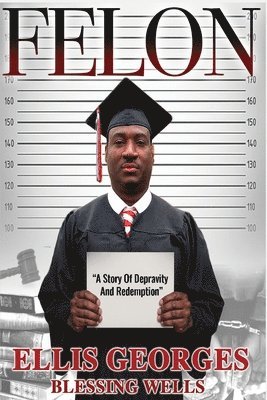 Ellis Georges, Blessing Wells - Felon, Häftad