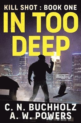A W Powers, C N Buchholz - In Too Deep, Häftad