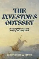 Christopher W. Mayer - The Investor's Odyssey: Resisting the Sirens and Playing the Long Game, Inbunden. Tillgänglighet: Lägg i varukorg