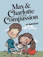 Omar Rezec - Max & Charlotte Learn Compassion, Inbunden