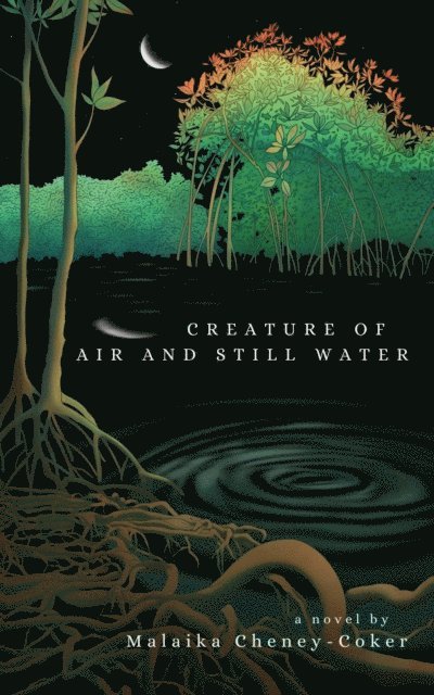 Malaika Cheney-Coker - Creature of Air and Still Water, E-bok