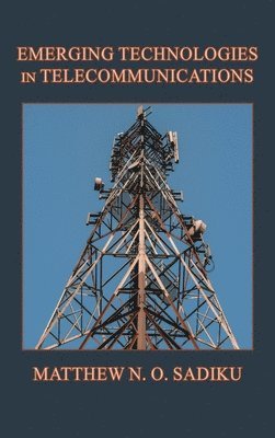Matthew N O Sadiku - Emerging Technologies in Telecommunications, Inbunden