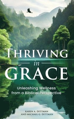 Karen A Dittman, Michael G Dittman - Thriving in Grace, Inbunden. Tillgänglighet: Lägg i varukorg