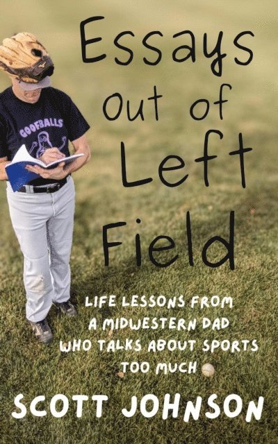 Scott Johnson - Essays Out of Left Field, E-bok