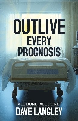 Dave Langley - Outlive Every Prognosis, Häftad