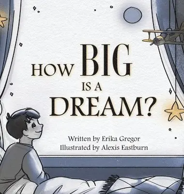 Erika Lee Gregor - How Big is a Dream?, Inbunden. Tillgänglighet: Lägg i varukorg