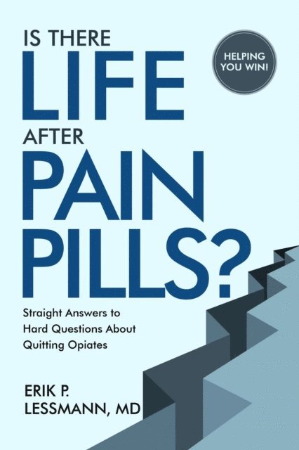 MD Erik P. Lessmann - Is there Life after Pain Pills?, E-bok