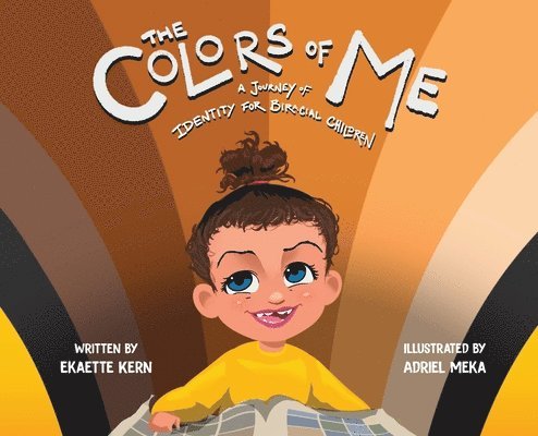 Ekaette Kern - The Colors of Me: A Journey of Identity for Biracial Children, Inbunden