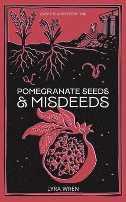 Lyra Wren - Pomegranate Seeds and Misdeeds, Häftad. Tillgänglighet: Lägg i varukorg