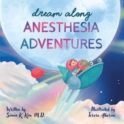 Simon K Kim - Dream Along Anesthesia Adventures, Häftad