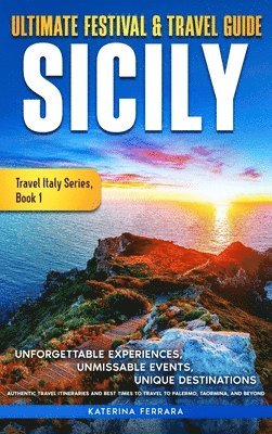 Katerina Ferrara - Ultimate Festival & Travel Guide Sicily, Inbunden