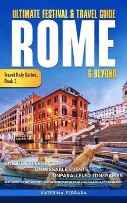 Katerina Ferrara - Ultimate Festival & Travel Guide Rome & Beyond, Inbunden