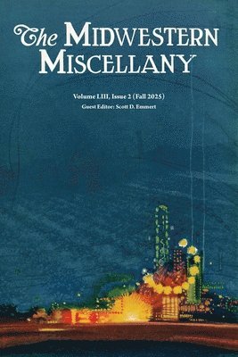 Scott D Emmert - Midwestern Miscellany LIII.2 (Fall 2025), Häftad. Tillgänglighet: Lägg i varukorg