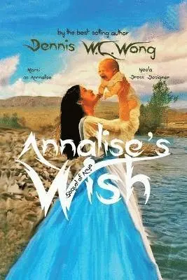 Dennis W C Wong - Annalise's Wish, Häftad. Tillgänglighet: Lägg i varukorg