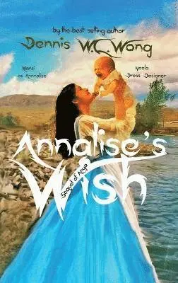 Dennis W C Wong - Annalise's Wish, Inbunden. Tillgänglighet: Lägg i varukorg