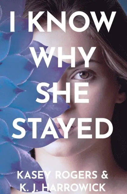 K.J. Harrowick, Kasey Rogers - I Know Why She Stayed, E-bok. Tillgänglighet: Lägg i varukorg