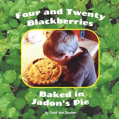 Carol Van Zanden - Four and Twenty Blackberries Baked in Jadon's Pie, Häftad. Tillgänglighet: Lägg i varukorg