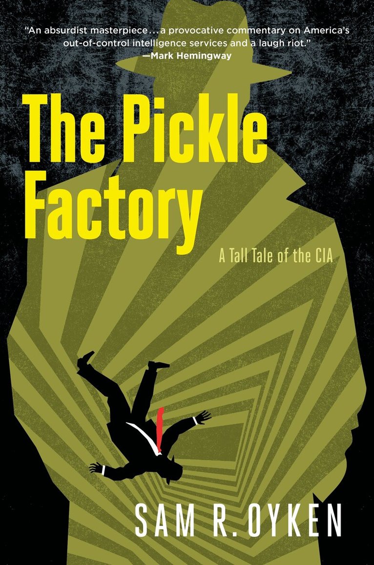 Sam R. OYKEN - Pickle Factory: A Tall Tale of the CIA, Inbunden