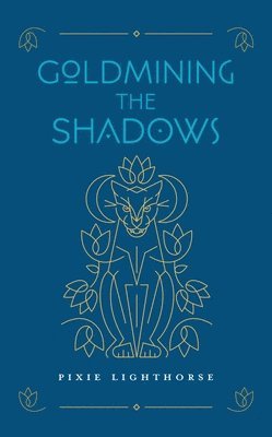 Pixie Lighthorse - Goldmining the Shadows, Häftad