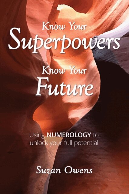 Suzan Owens - Know Your Superpowers, Know Your Future: Using Numerology to Unlock Your Full Potential, E-bok