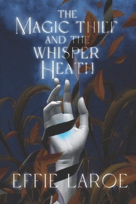 Effie Laroe - Magic Thief and The Whisper Heath, Häftad