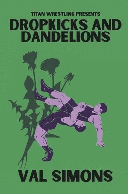 Val Simons - Dropkicks and Dandelions, Häftad