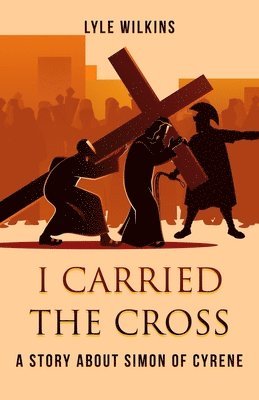Lyle E Wilkins - I carried the Cross, Häftad