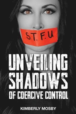 Kimberly Mosby - Unveiling Shadows of Coercive Control, Häftad
