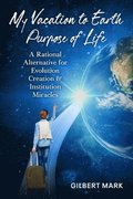 My Vacation To Earth Purpose of Life