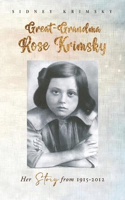 Sidney Krimsky - Great-Grandma Rose Krimsky, Inbunden
