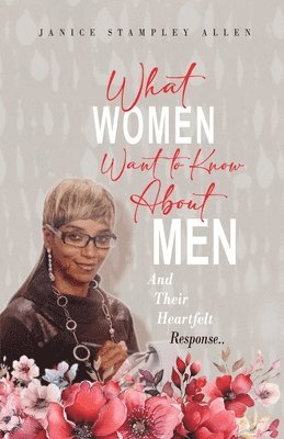 Janice Stampley Allen - What Women Want To Know About Men And Their Heartfelt Response, Häftad