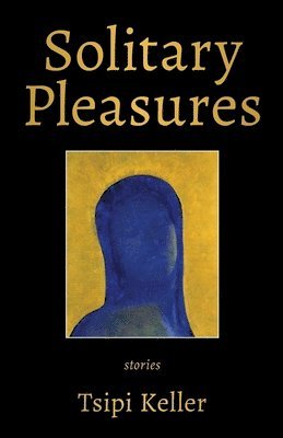 Tsipi Keller - Solitary Pleasures, Häftad