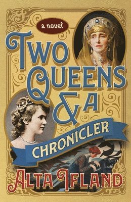 Alta Ifland - Two Queens and a Chronicler, Häftad