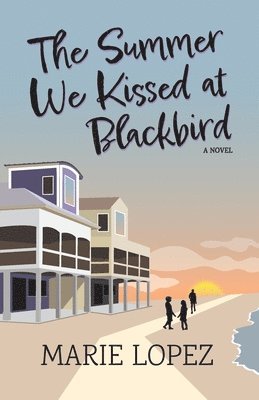 Marie Lopez - Summer We Kissed at Blackbird, Häftad