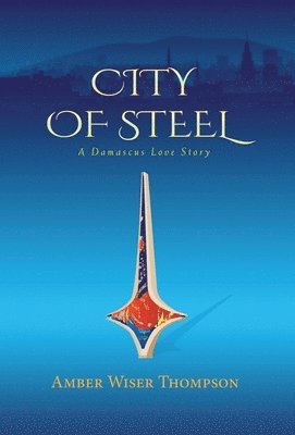 Amber Wiser Thompson - City of Steel, Inbunden. Tillgänglighet: Lägg i varukorg