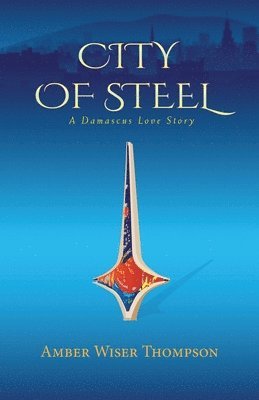 Amber Wiser Thompson - City of Steel, Häftad
