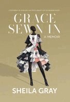 Sheila Gray - Grace Sewn In, Inbunden