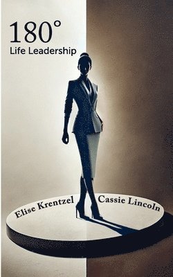 Cassie Lincoln, Elise Krentzel - 180° Life Leadership, Häftad. Tillgänglighet: Lägg i varukorg