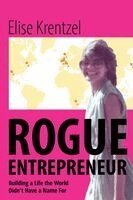 Elise Krentzel - Rogue Entrepreneur, Häftad. Tillgänglighet: Lägg i varukorg