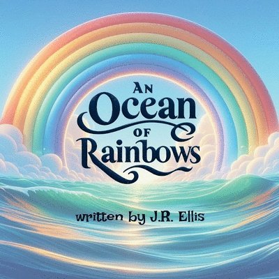J R Ellis - Ocean of Rainbows, Häftad