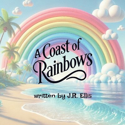 J R Ellis - Coast of Rainbows, Häftad